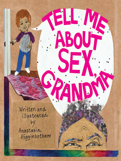 Title details for Tell Me about Sex, Grandma by Anastasia Higginbotham - Available